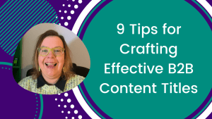 9 Tips for Crafting Effective B2B Blog & Video Post Titles image